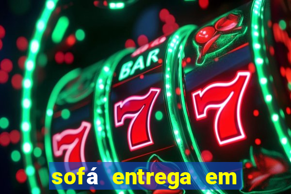 sofá entrega em 24 horas