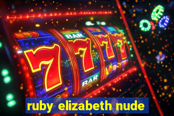 ruby elizabeth nude