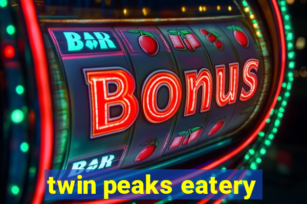 twin peaks eatery