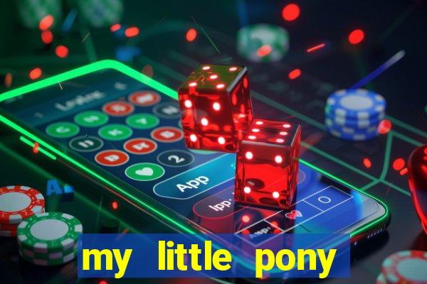 my little pony jogos de vestir