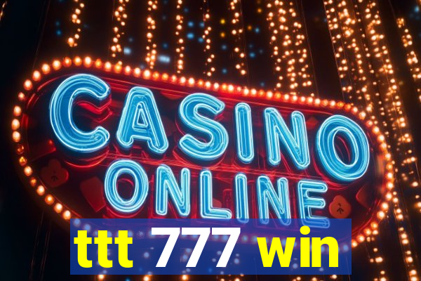 ttt 777 win