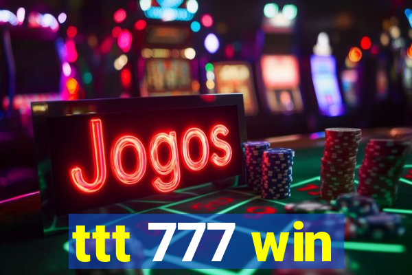 ttt 777 win