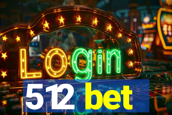 512 bet