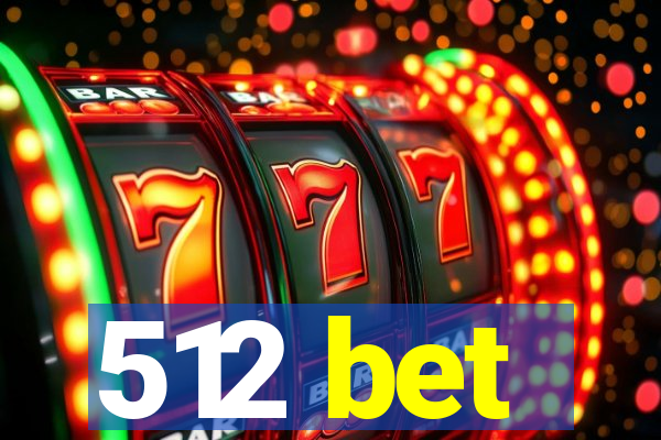 512 bet