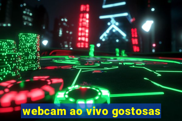 webcam ao vivo gostosas