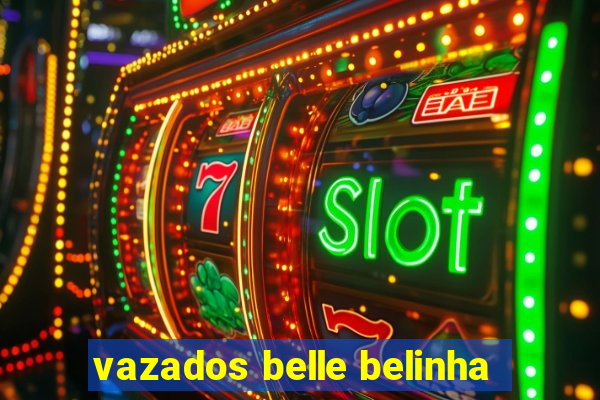 vazados belle belinha