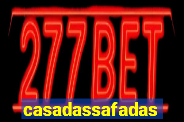 casadassafadas