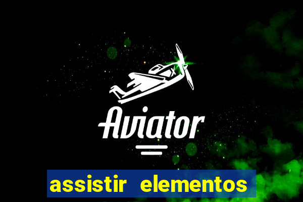 assistir elementos filme completo dublado