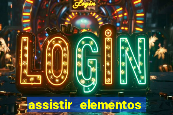 assistir elementos filme completo dublado
