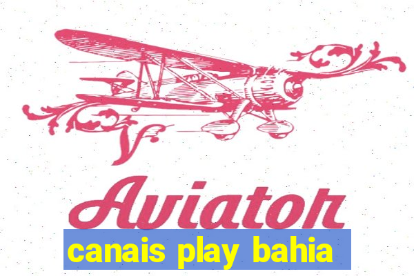 canais play bahia