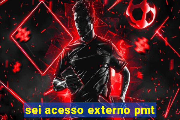 sei acesso externo pmt