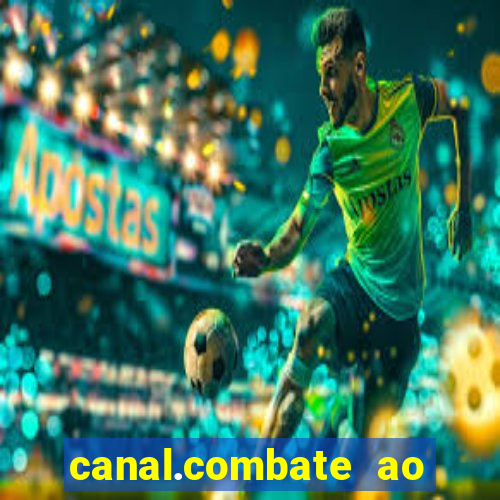 canal.combate ao vivo multicanais