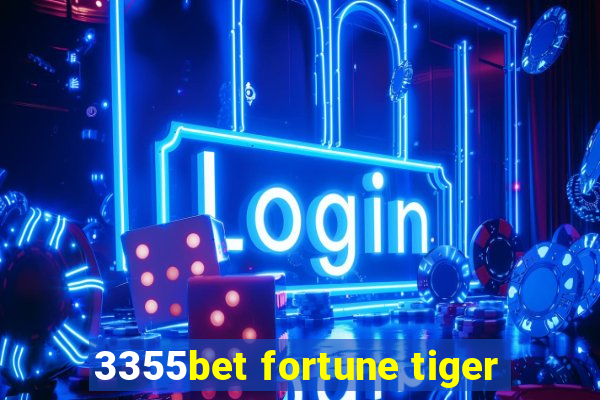 3355bet fortune tiger