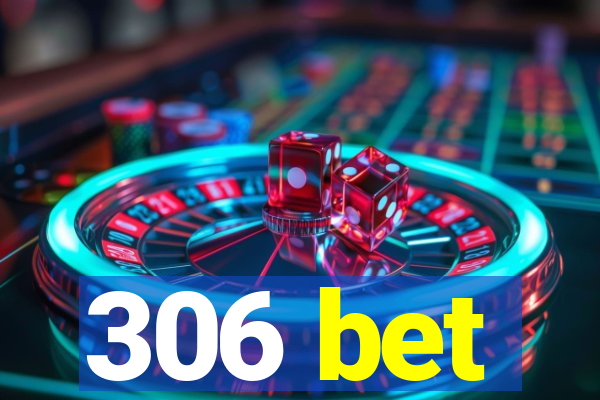 306 bet