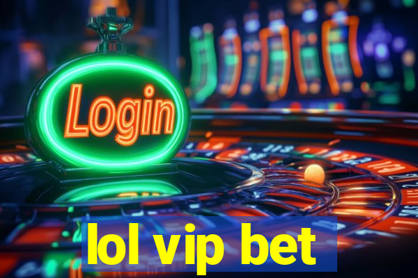 lol vip bet