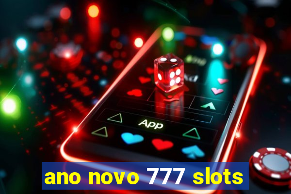 ano novo 777 slots