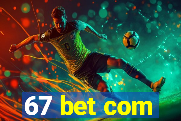 67 bet com