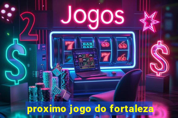 proximo jogo do fortaleza