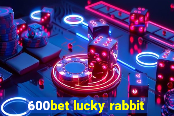 600bet lucky rabbit
