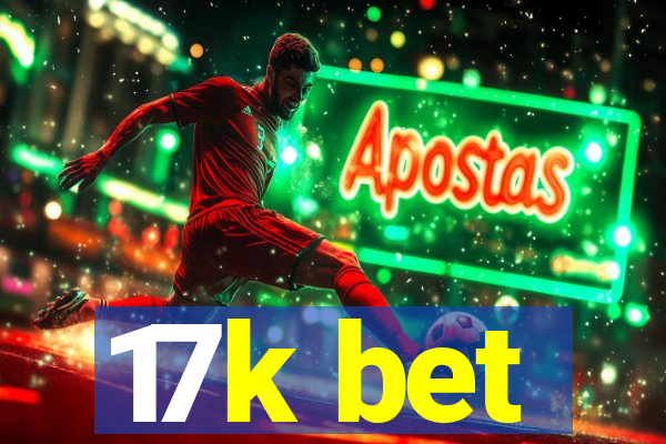 17k bet