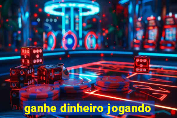 ganhe dinheiro jogando