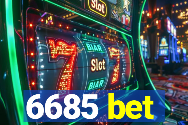 6685 bet