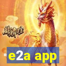 e2a app