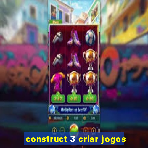 construct 3 criar jogos