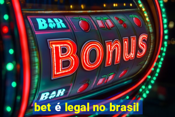 bet é legal no brasil
