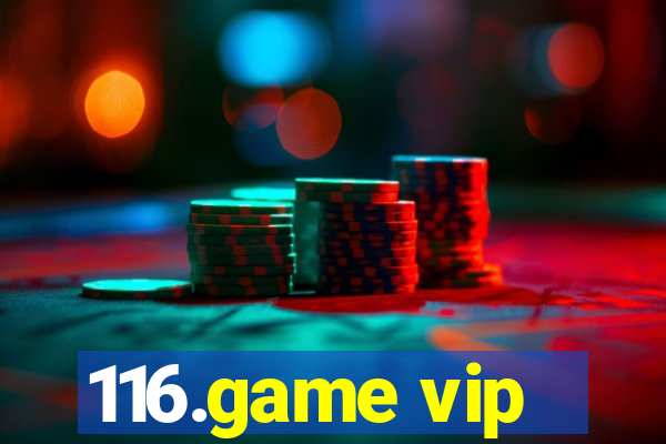 116.game vip