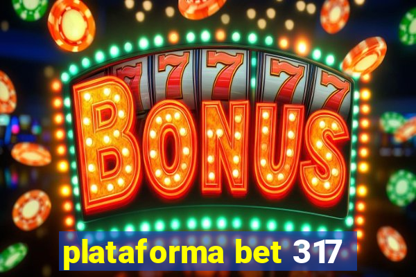 plataforma bet 317