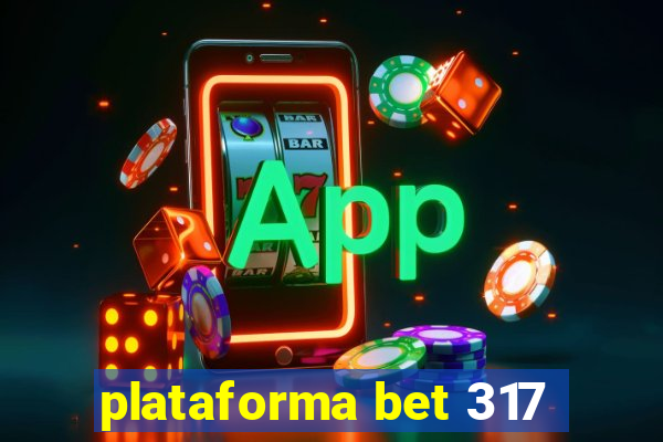 plataforma bet 317