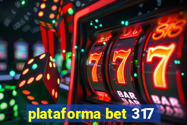 plataforma bet 317