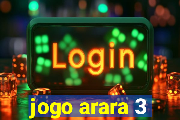 jogo arara 3