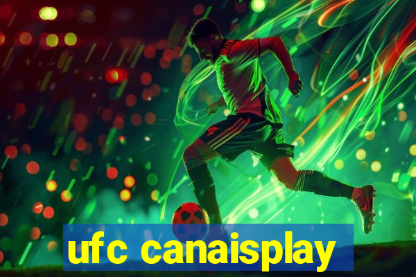 ufc canaisplay