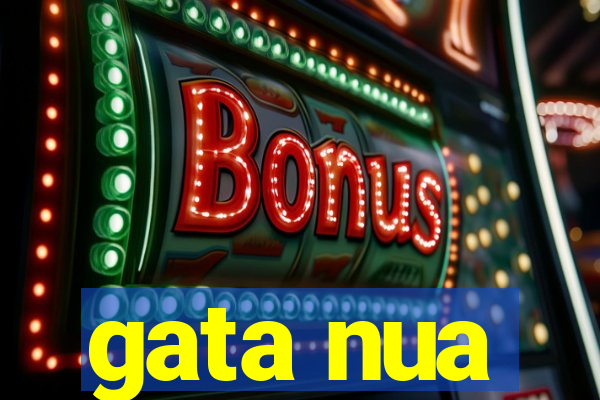 gata nua