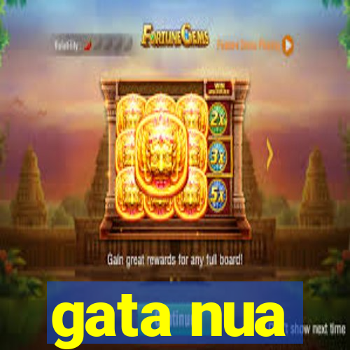 gata nua
