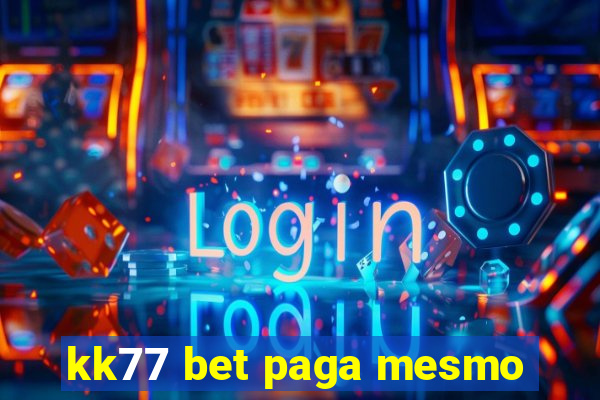 kk77 bet paga mesmo