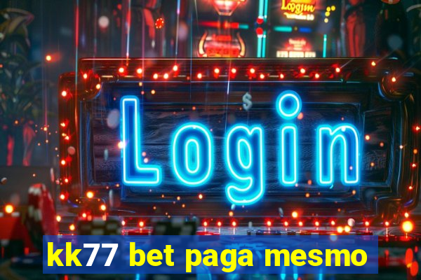 kk77 bet paga mesmo