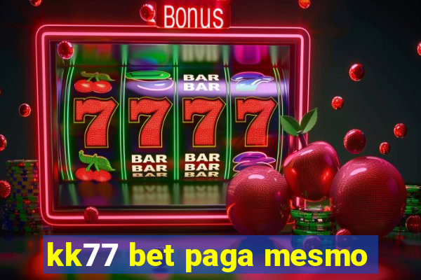 kk77 bet paga mesmo