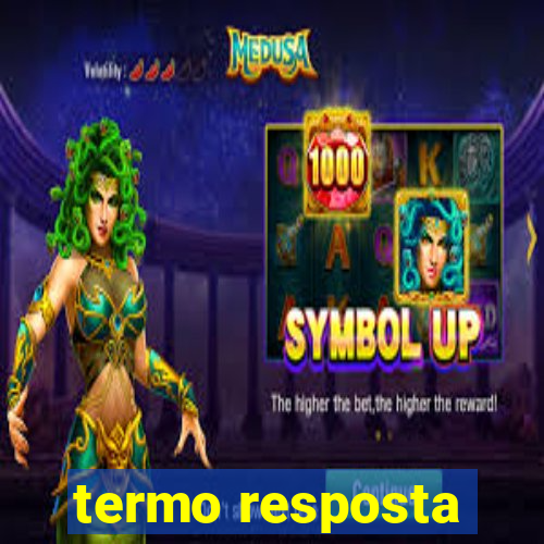 termo resposta