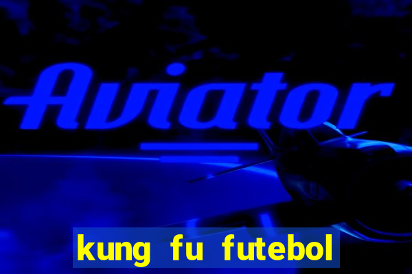 kung fu futebol clube dublado torrent