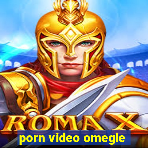porn video omegle