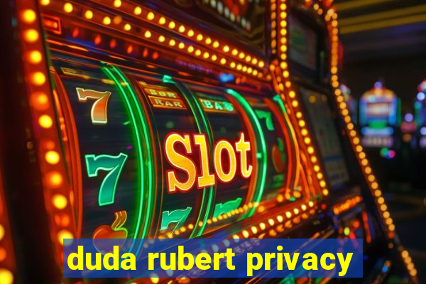duda rubert privacy