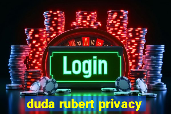 duda rubert privacy