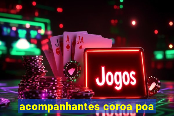 acompanhantes coroa poa
