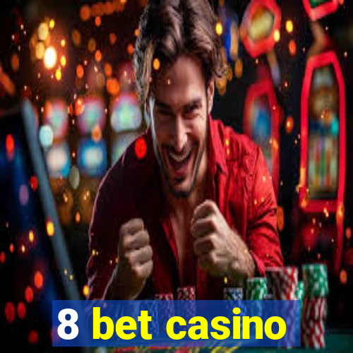 8 bet casino