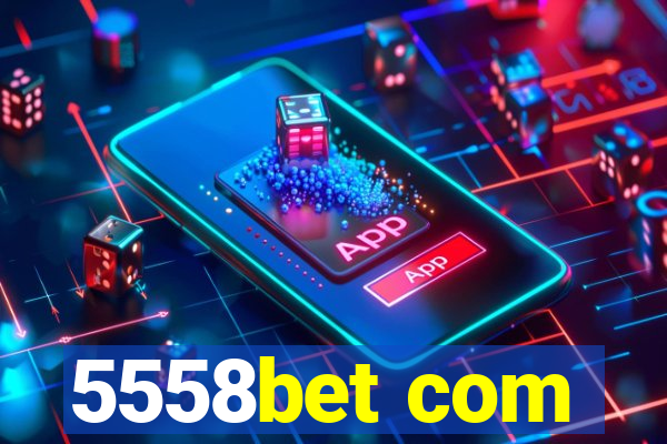 5558bet com