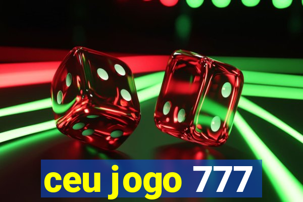 ceu jogo 777
