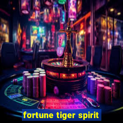 fortune tiger spirit